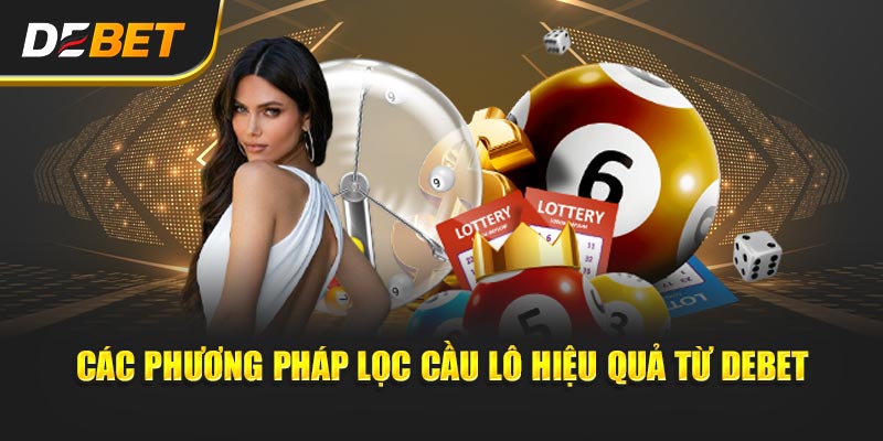 Các phương pháp lọc cầu lô hiệu quả từ Debet