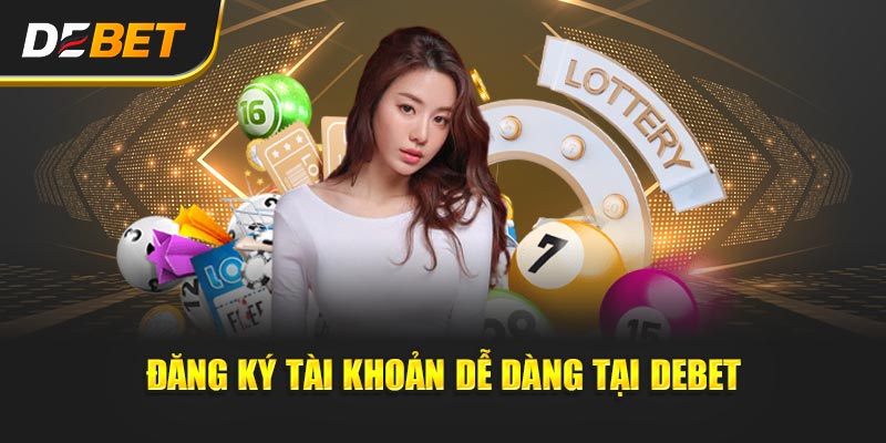 Đăng ký tài khoản dễ dàng tại Debet