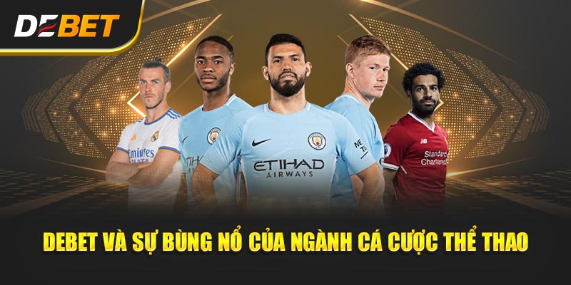 Debet và sự bùng nổ của ngành cá cược thể thao