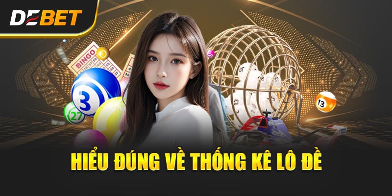 Hiểu đúng về Thống Kê Lô Đề - Vũ khí bí mật của dân chơi lô đề chuyên nghiệp