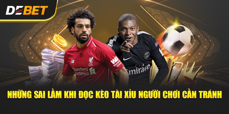 Những lỗi sai khi Đọc Kèo Tài Xỉu người chơi cần tránh