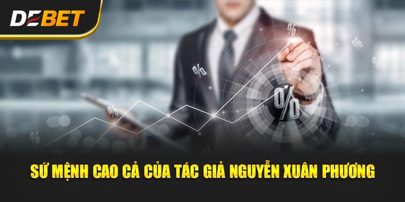 Sứ Mệnh Cao Cả Của Tác Giả Nguyễn Xuân Phương
