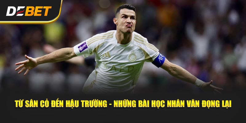 Từ Sân Cỏ Đến Hậu Trường - những bài học nhân văn đọng lại